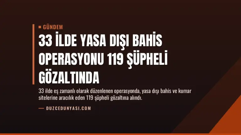 33 İlde Yasa Dışı Bahis Operasyonu 119 Şüpheli Gözaltında