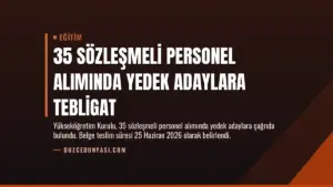 35 Sözleşmeli Personel Alımında Yedek Adaylara Tebligat