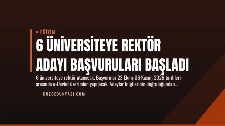 6 Üniversiteye Rektör Adayı Başvuruları Başladı