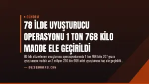 78 İlde Uyuşturucu Operasyonu 1 Ton 768 Kilo Madde Ele Geçirildi