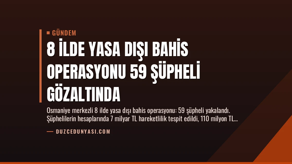 8 İlde Yasa Dışı Bahis Operasyonu 59 Şüpheli Gözaltında