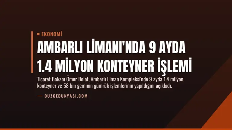 Ambarlı Limanı'nda 9 Ayda 1.4 Milyon Konteyner İşlemi