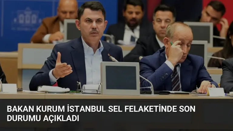Bakan Kurum İstanbul sel felaketinde son durumu açıkladı