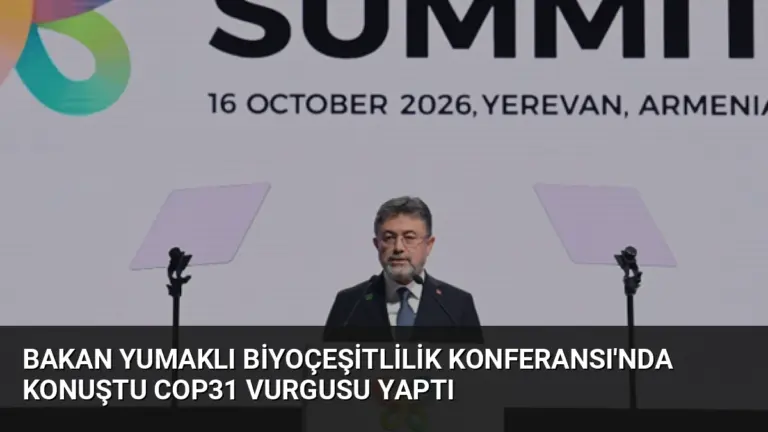 Bakan Yumaklı Biyoçeşitlilik Konferansı’nda Konuştu COP31 Vurgusu Yaptı