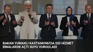 Bakan Yumaklı Kastamonu’da DSİ Hizmet Binalarını Açtı Suyu Vurguladı