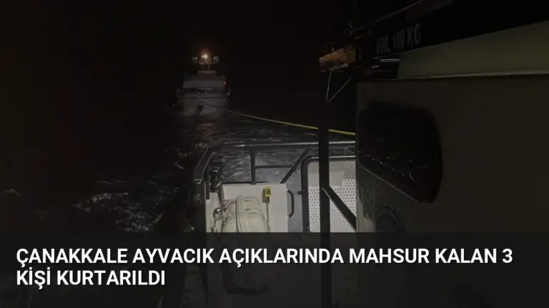 Çanakkale Ayvacık açıklarında mahsur kalan 3 kişi kurtarıldı
