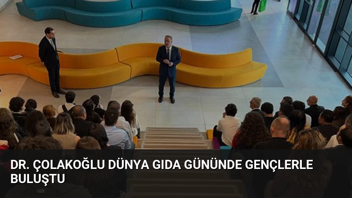 Dr. Çolakoğlu Dünya Gıda Gününde Gençlerle Buluştu