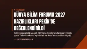 Dünya Bilim Forumu 2027 Hazırlıkları Pekin’de Değerlendirildi