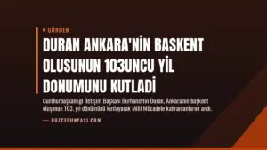 Duran Ankara’nin Baskent Olusunun 103uncu Yil Donumunu Kutladi