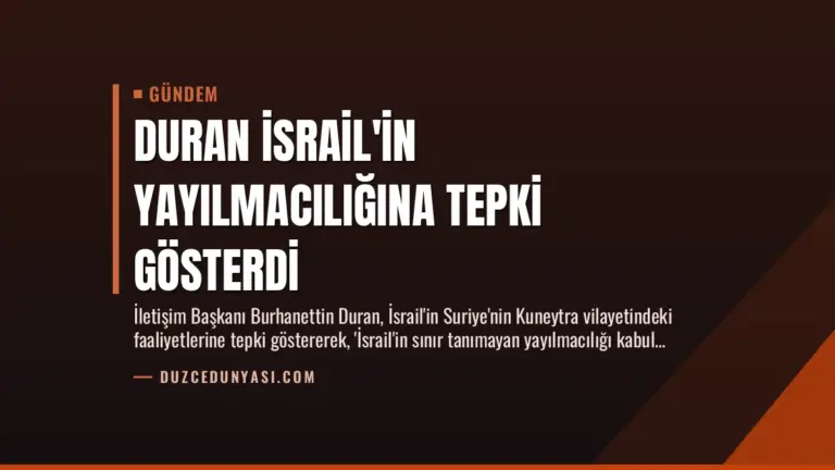 Duran İsrail’in Yayılmacılığına Tepki Gösterdi