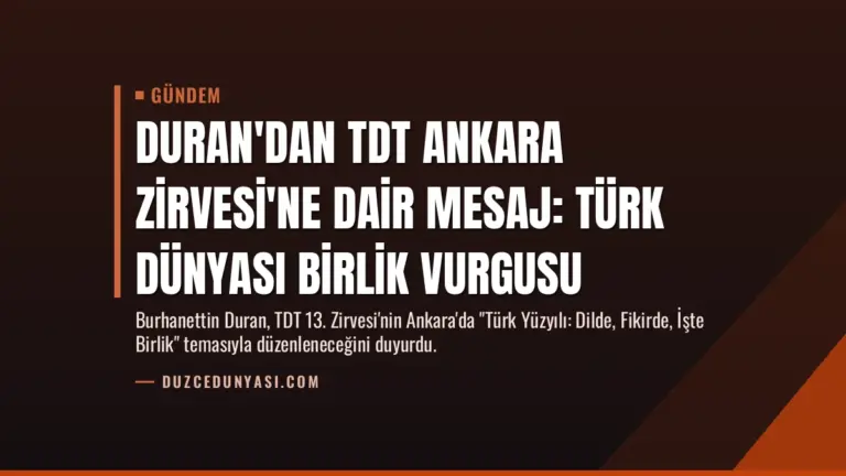 Duran'dan TDT Ankara Zirvesi'ne Dair Mesaj: Türk Dünyası Birlik Vurgusu