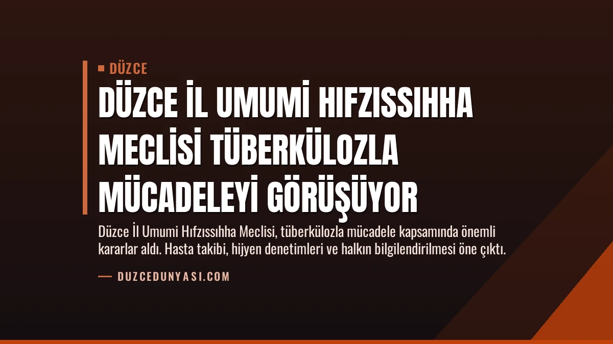 Düzce İl Umumi Hıfzıssıhha Meclisi Tüberkülozla Mücadeleyi Görüşüyor