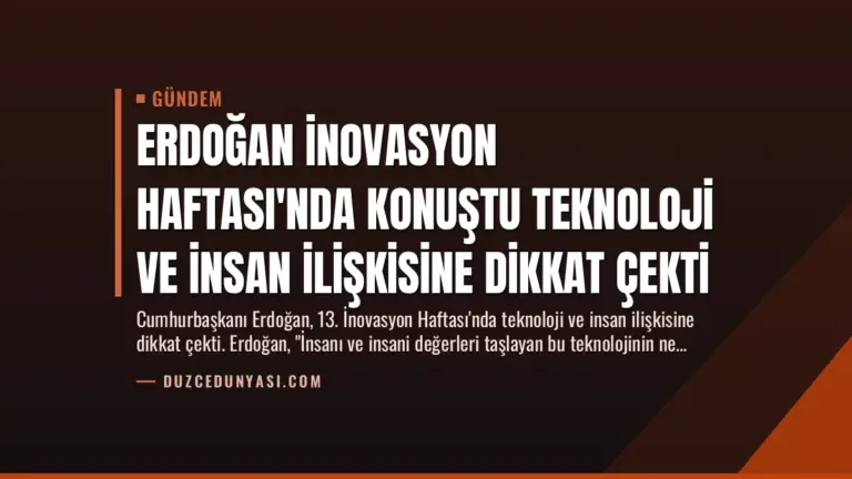 Erdoğan İnovasyon Haftası’nda Konuştu Teknoloji ve İnsan İlişkisine Dikkat Çekti
