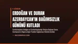 Erdoğan ve Duran Azerbaycan’ın Bağımsızlık Gününü Kutladı