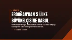 Erdoğan’dan 5 Ülke Büyükelçisine Kabul