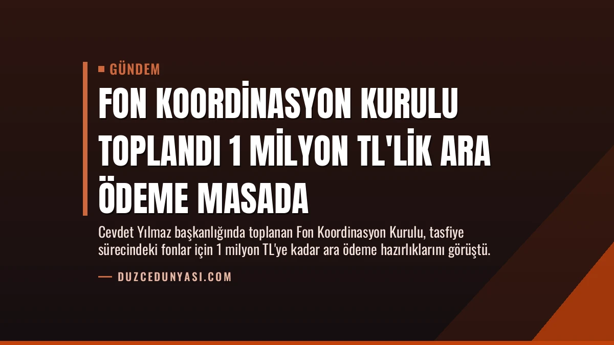 Fon Koordinasyon Kurulu toplandı 1 milyon TL’lik ara ödeme masada