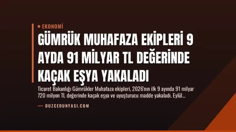 Gümrük Muhafaza Ekipleri 9 Ayda 91 Milyar TL Değerinde Kaçak Eşya Yakaladı