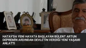 Hatay’da Yeni Hayata Başlayan Bülent Artun Depremin Ardından Devletin Verdiği Yeni Yaşamı Anlattı
