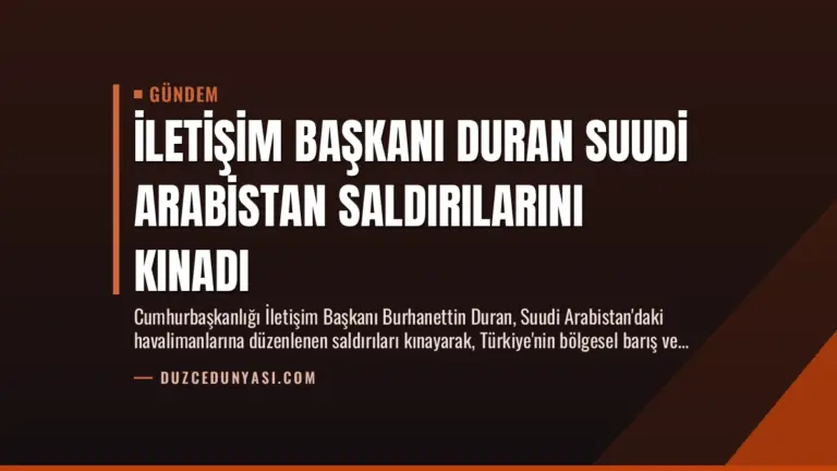 İletişim Başkanı Duran Suudi Arabistan Saldırılarını Kınadı