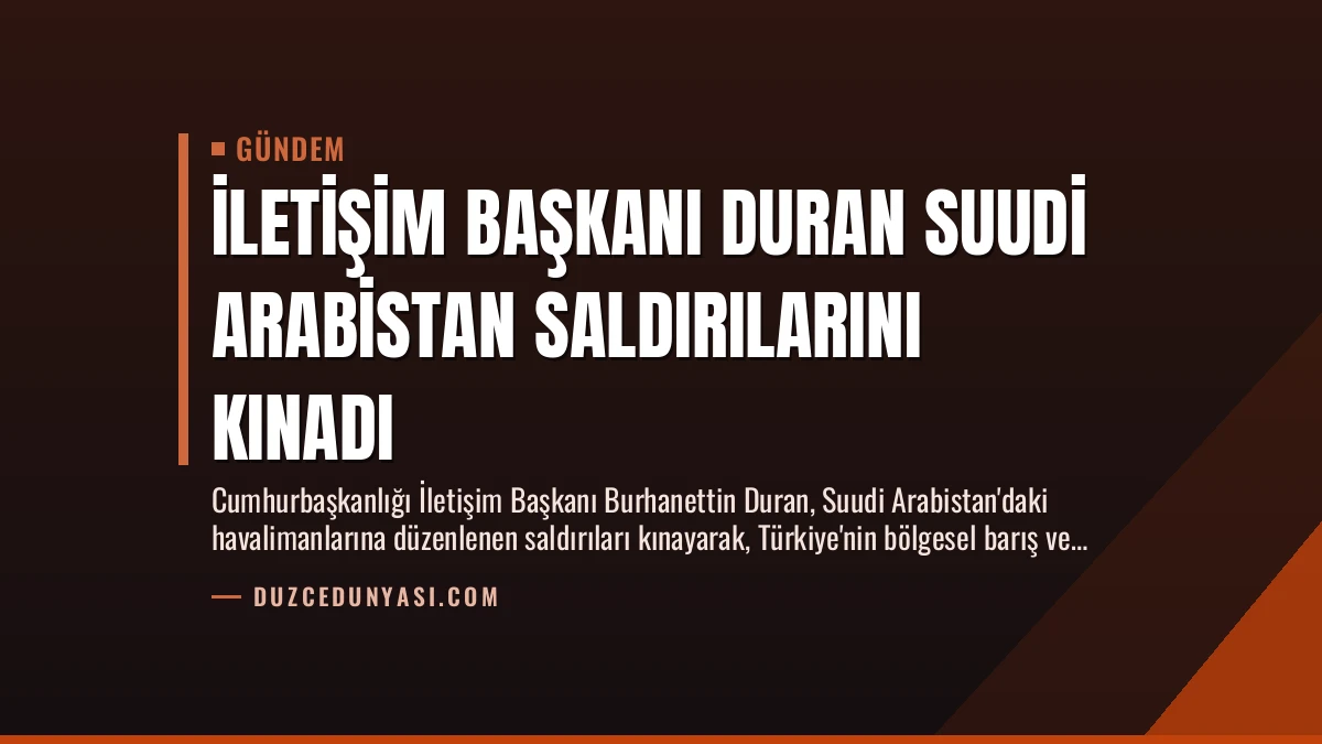İletişim Başkanı Duran Suudi Arabistan Saldırılarını Kınadı