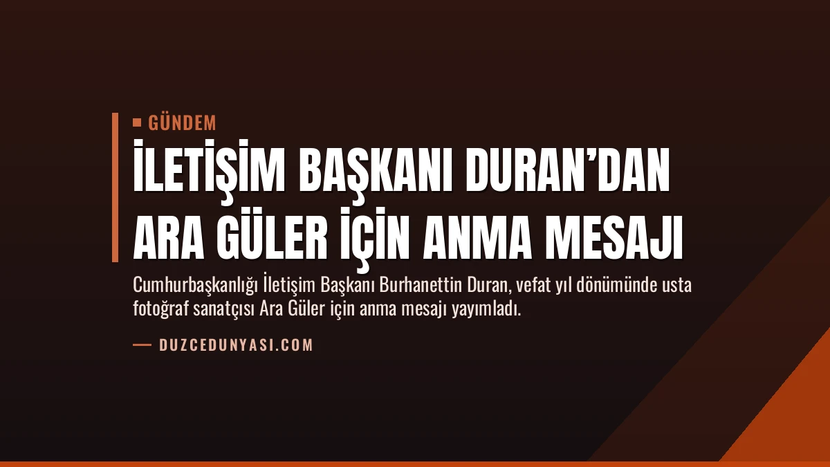 İletişim Başkanı Duran’dan Ara Güler için anma mesajı