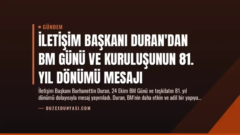 İletişim Başkanı Duran’dan BM Günü ve Kuruluşunun 81. Yıl Dönümü Mesajı