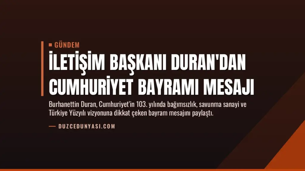 İletişim Başkanı Duran'dan Cumhuriyet Bayramı mesajı