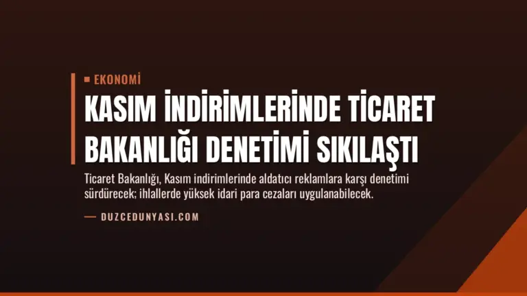 Kasım İndirimlerinde Ticaret Bakanlığı Denetimi Sıkılaştı