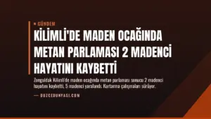 Kilimli’de Maden Ocağında Metan Parlaması 2 Madenci Hayatını Kaybetti