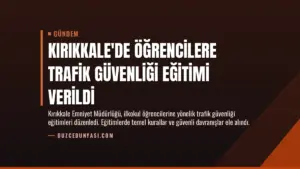 Kırıkkale’de Öğrencilere Trafik Güvenliği Eğitimi Verildi