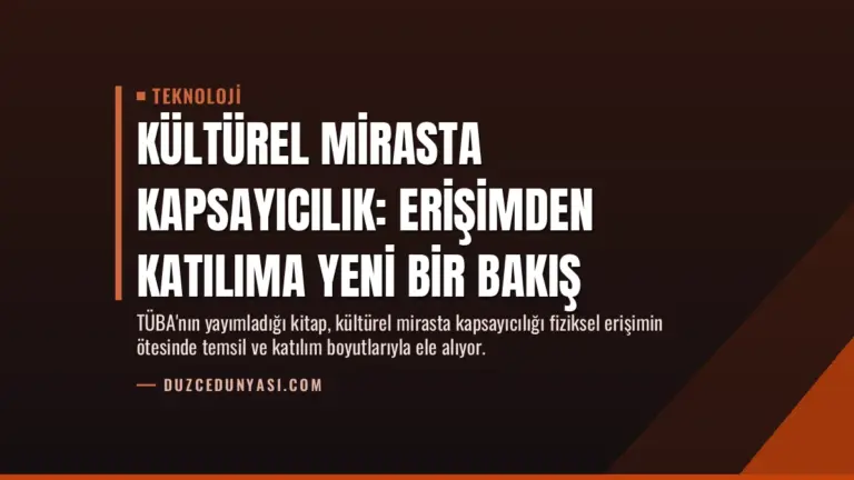 Kültürel Mirasta Kapsayıcılık: Erişimden Katılıma Yeni Bir Bakış
