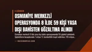 Osmaniye Merkezli Operasyonda 8 İlde 59 Kişi Yasa Dışı Bahisten Gözaltına Alındı