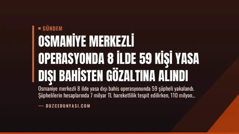 Osmaniye Merkezli Operasyonda 8 İlde 59 Kişi Yasa Dışı Bahisten Gözaltına Alındı