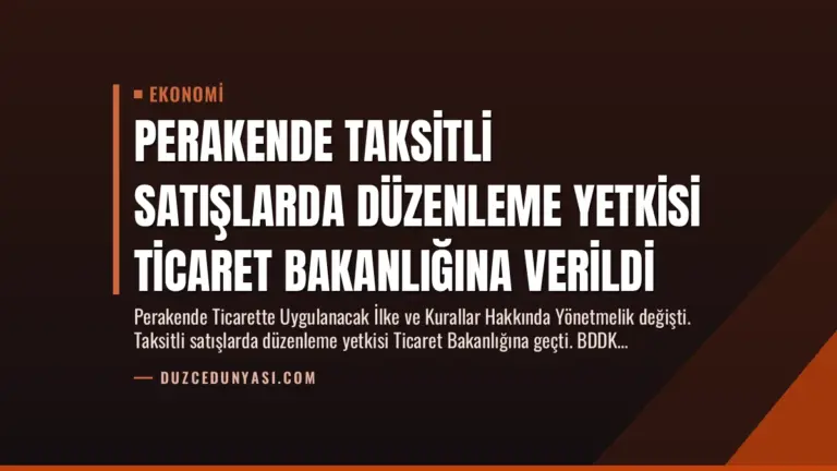 Perakende Taksitli Satışlarda Düzenleme Yetkisi Ticaret Bakanlığına Verildi