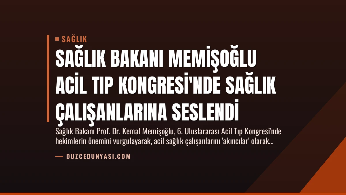 Sağlık Bakanı Memişoğlu Acil Tıp Kongresi’nde Sağlık Çalışanlarına Seslendi