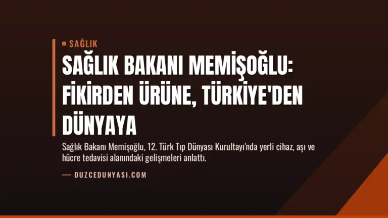 Sağlık Bakanı Memişoğlu: Fikirden Ürüne, Türkiye'den Dünyaya
