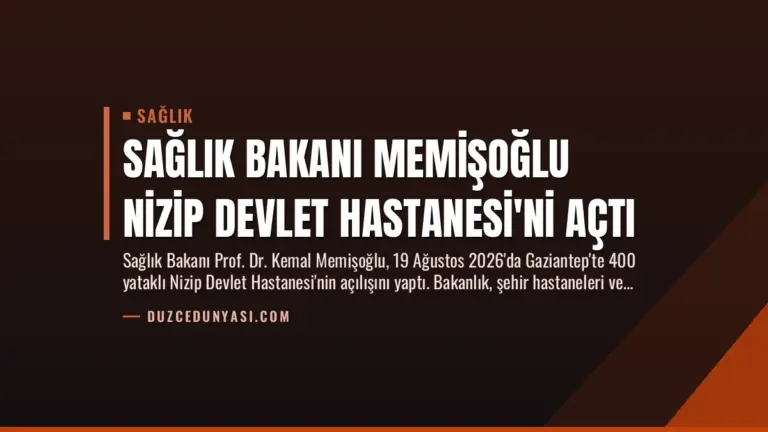 Sağlık Bakanı Memişoğlu Nizip Devlet Hastanesi’ni Açtı