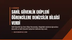 Sahil Güvenlik Ekipleri Öğrencilere Denizcilik Bilgisi Verdi