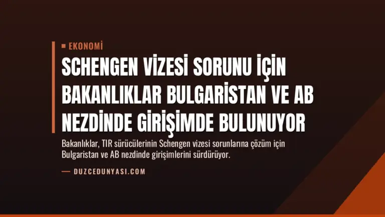 Schengen Vizesi Sorunu İçin Bakanlıklar Bulgaristan ve AB Nezdinde Girişimde Bulunuyor