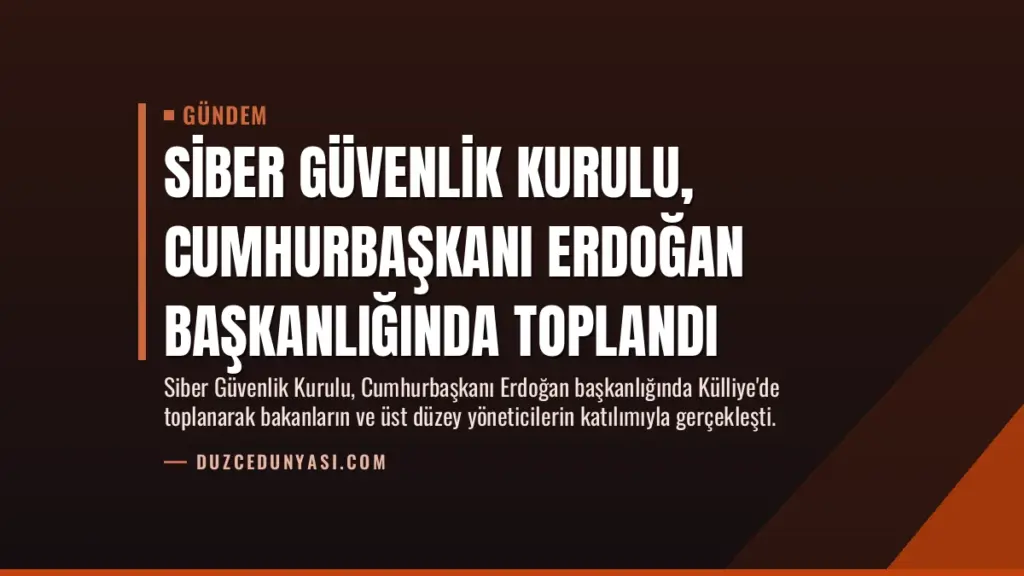 Siber Güvenlik Kurulu, Cumhurbaşkanı Erdoğan başkanlığında toplandı