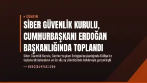 Siber Güvenlik Kurulu, Cumhurbaşkanı Erdoğan başkanlığında toplandı
