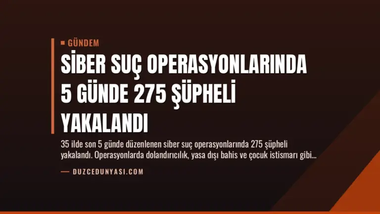 Siber Suç Operasyonlarında 5 Günde 275 Şüpheli Yakalandı
