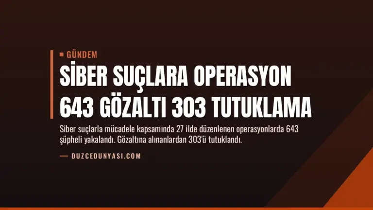 Siber Suçlara Operasyon 643 Gözaltı 303 Tutuklama