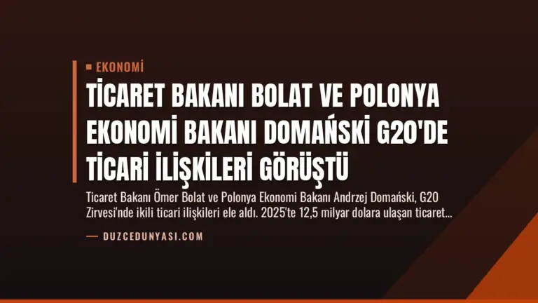 Ticaret Bakanı Bolat ve Polonya Ekonomi Bakanı Domański G20’de Ticari İlişkileri Görüştü