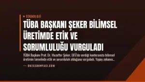 TÜBA Başkanı Şeker Bilimsel Üretimde Etik ve Sorumluluğu Vurguladı