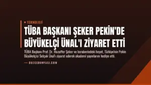 TÜBA Başkanı Şeker Pekin’de Büyükelçi Ünal’ı Ziyaret Etti
