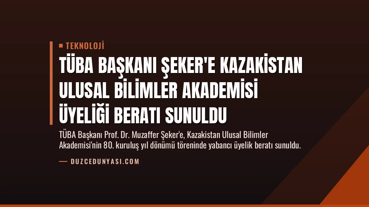 TÜBA Başkanı Şeker’e Kazakistan Ulusal Bilimler Akademisi Üyeliği Beratı Sunuldu