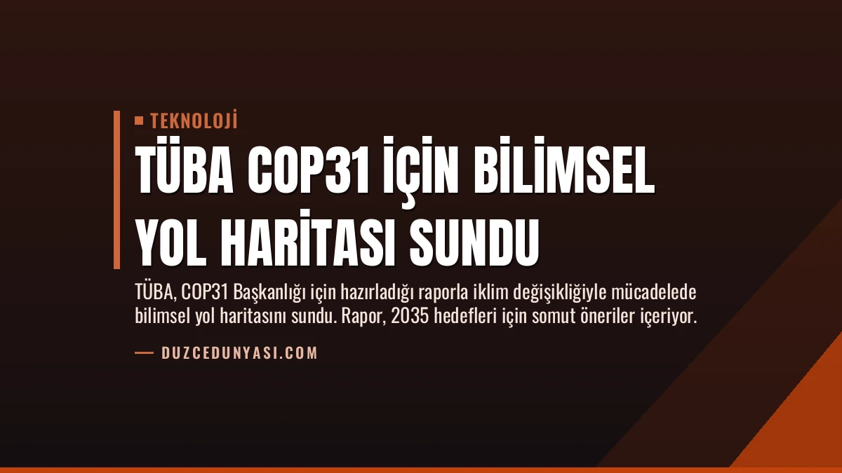 TÜBA COP31 İçin Bilimsel Yol Haritası Sundu