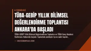 TÜBA-GEBİP Yıllık Bilimsel Değerlendirme Toplantısı Ankara'da Başladı