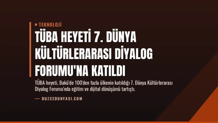 TÜBA Heyeti 7. Dünya Kültürlerarası Diyalog Forumu'na Katıldı